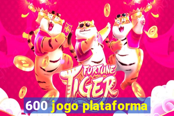 600 jogo plataforma